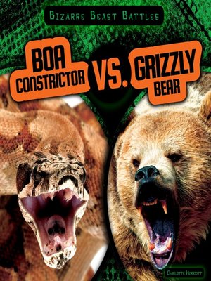 cover image of Boa Constrictor vs. Grizzly Bear